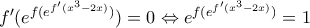 {f}'(e^{f(e^{{f}'(x^{3}-2x)})})=0\Leftrightarrow e^{f(e^{{f}'(x^{3}-2x)})}=1