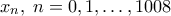 x_n , \; n =0 , 1, \dots, 1008