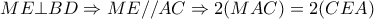 ME \bot BD \Rightarrow ME//AC  \Rightarrow 2(MAC)=2(CEA)
