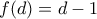 f(d)=d-1
