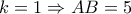 k = 1 \Rightarrow AB = 5