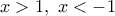 x>1,~x<-1