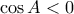 \cos A < 0
