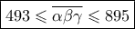 \boxed{493\leqslant \overline{\alpha \beta \gamma }\leqslant 895} \boxed{493\leqslant \overline{\alpha \beta \gamma }\leqslant 895}