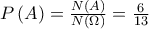 P\left( A \right) = \frac{{N\left( A \right)}}{{N\left( \Omega  \right)}} = \frac{6}{{13}}