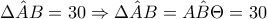{\hat{\Delta AB}=30 \Rightarrow {\hat{\Delta AB}={\hat{AB\Theta}=30