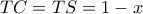 TC=TS=1-x