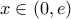 \displaystyle x\in (0,e)
