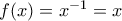 f(x)=x^{-1}=x
