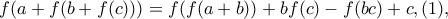 \displaystyle{ f(a+f(b+f(c))) = f(f(a+b))+bf(c)-f(bc)+c ,(1) , }