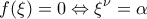 \displaystyle{f(\xi) = 0 \Leftrightarrow \xi^\nu = \alpha}