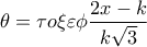 \displaystyle{ \theta=\tau o \xi \varepsilon\phi \frac{2x-k}{k\sqrt3} }