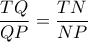 \dfrac{TQ}{QP}= \dfrac{TN}{NP} 