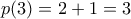p(3)=2+1=3