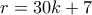 r=30k+7