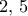 2,\,5