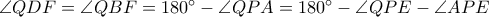 \angle QDF=\angle QBF= 180^{\circ}-\angle QPA=180^{\circ}-\angle QPE-\angle APE