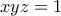 \displaystyle{xyz=1}