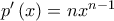 p^{\prime }\left( x\right) =n\allowbreak x^{n-1}