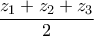\displaystyle{\frac{z_1+z_2+z_3}{2}}