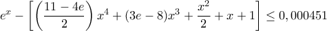 e^x-\left[\left(\dfrac{11-4e}{2}\right)x^4+(3e-8)x^3+\dfrac{x^2}{2}+x+1\right]\leq 0,000451