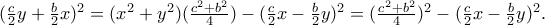 (\frac{c}{2}y+\frac{b}{2}x)^2=(x^2+y^2)(\frac{c^2+b^2}{4})-(\frac{c}{2}x-\frac{b}{2}y)^2=(\frac{c^2+b^2}{4})^2-(\frac{c}{2}x-\frac{b}{2}y)^2. (\frac{c}{2}y+\frac{b}{2}x)^2=(x^2+y^2)(\frac{c^2+b^2}{4})-(\frac{c}{2}x-\frac{b}{2}y)^2=(\frac{c^2+b^2}{4})^2-(\frac{c}{2}x-\frac{b}{2}y)^2.