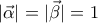 |\vec{\alpha} |=|\vec{\beta} |=1