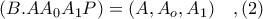 (B.AA_{0}A_{1}P) = (A,A_{o},A_{1})\ \ \ ,(2)