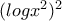(logx^{2})^{2}