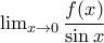 \lim_{x\rightarrow 0}\dfrac{f(x)}{\sin x}