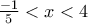 \frac{-1}{5} < x < 4 \,