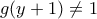 g(y+1)\neq 1
