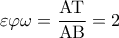 \displaystyle \varepsilon \varphi \omega  = \frac{{{\rm A}{\rm T}}}{{{\rm A}{\rm B}}} = 2