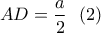 \displaystyle{AD=\frac{a}{2}}\  \ (2)