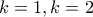 k=1,k=2