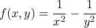 f(x,y) = \dfrac {1}{x^2}-\dfrac {1}{y^2}