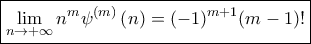 \displaystyle{\boxed {\lim_{n \rightarrow +\infty} n^m \psi^{(m)} \left ( n \right )= (-1)^{m+1}(m-1)!}}