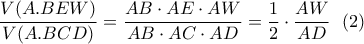 \displaystyle \frac{V(A.BEW)}{V(A.BCD)}=\frac{AB\cdot AE\cdot AW}{AB\cdot AC\cdot AD}=\frac{1}{2}\cdot \frac{AW}{AD}\  \ (2)