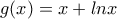 g(x)= x+lnx