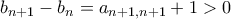 b_{n+1}-b_n=a_{n+1,n+1}+1>0 b_{n+1}-b_n=a_{n+1,n+1}+1>0