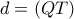 d=(QT)