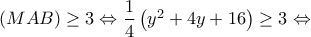 \left( {MAB} \right) \ge 3 \Leftrightarrow \dfrac{1}{4}\left( {{y^2} + 4y + 16} \right) \ge 3 \Leftrightarrow