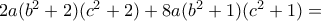 2a(b^2+2)(c^2+2)+8a(b^2+1)(c^2+1)=