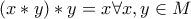 (x*y)*y = x \forall x,y \in M