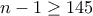 n-1\geq 145