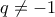 q\neq-1