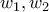 w_1,w_2
