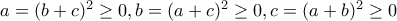 a = (b+c)^2 \geq 0 , b = (a+c)^2 \geq 0 , c = (a+b)^2 \geq 0