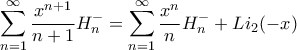 \displaystyle \sum_{n=1}^{\infty}\frac{x^{n+1}}{n+1}H_{n}^{-}=\sum_{n=1}^{\infty}\frac{x^{n}}{n}H_{n}^{-}+Li_{2}(-x)