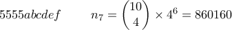 5555ab cd ef \ \ \ \ \ \ \ n_{7}= \begin{pmatrix}10  \\ 4\end{pmatrix} \times 4^6=860160